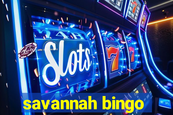 savannah bingo