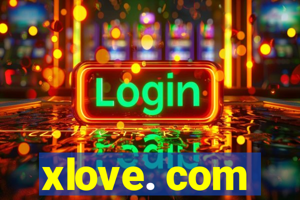 xlove. com