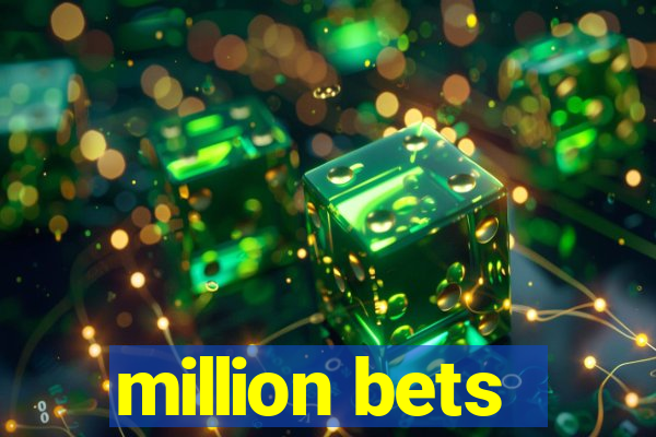 million bets