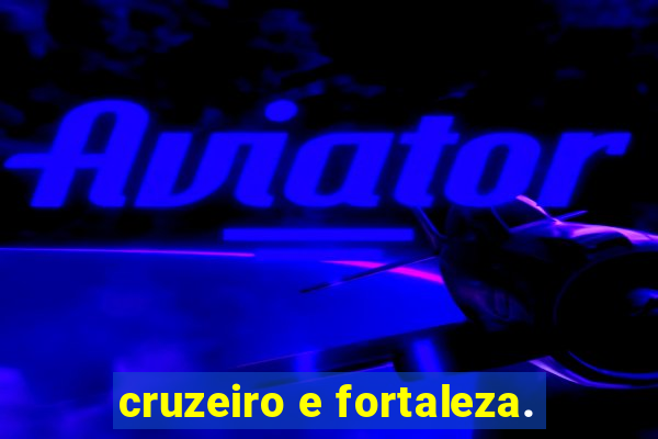 cruzeiro e fortaleza.