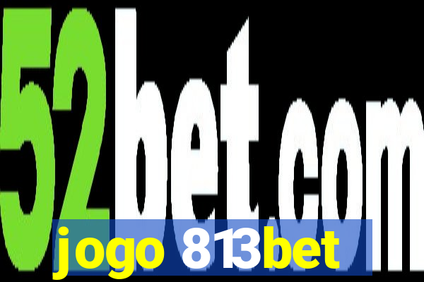 jogo 813bet