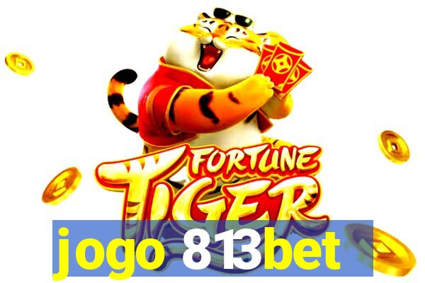 jogo 813bet