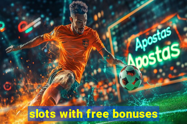 slots with free bonuses