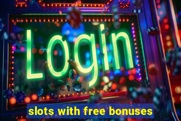 slots with free bonuses