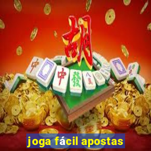 joga fácil apostas