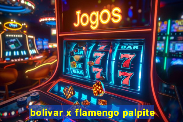 bolivar x flamengo palpite