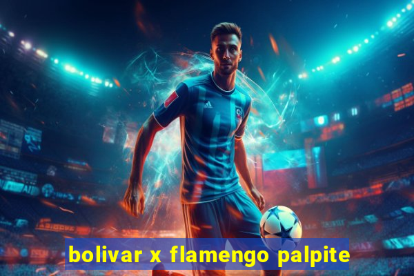 bolivar x flamengo palpite