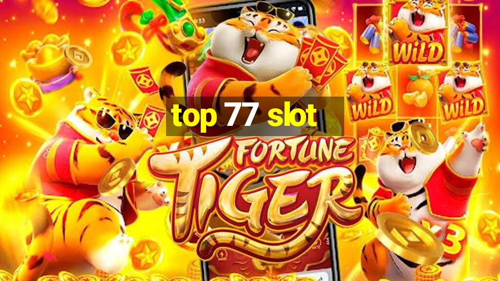 top 77 slot