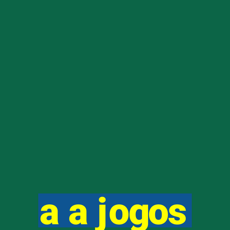 a a jogos