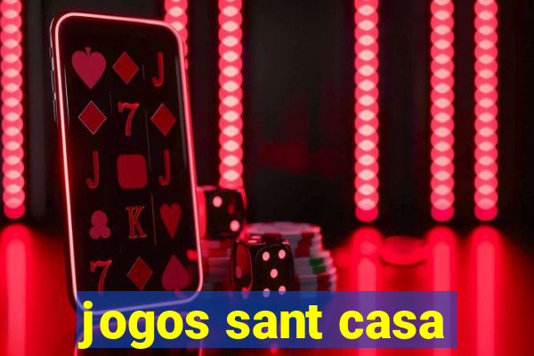 jogos sant casa