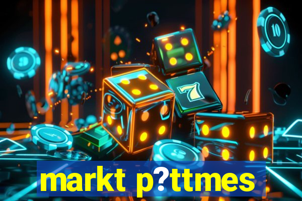 markt p?ttmes