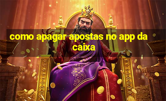 como apagar apostas no app da caixa