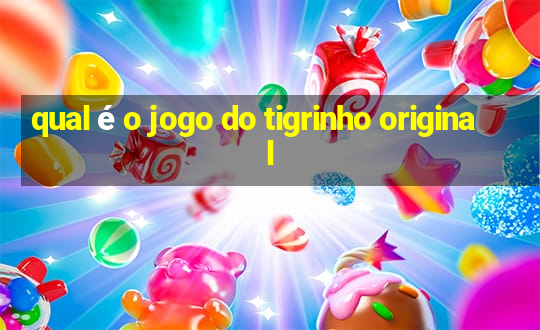 qual é o jogo do tigrinho original