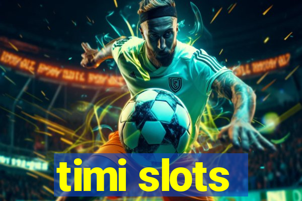 timi slots