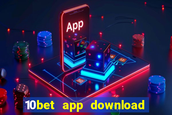 10bet app download for android