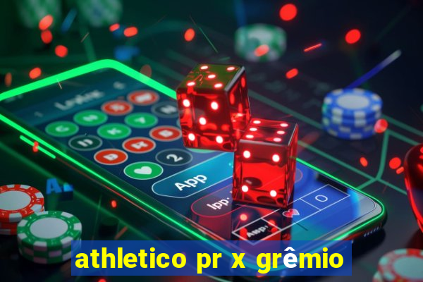 athletico pr x grêmio