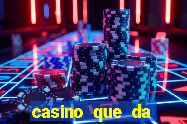 casino que da bonus sem deposito