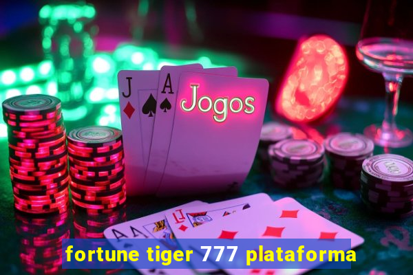 fortune tiger 777 plataforma