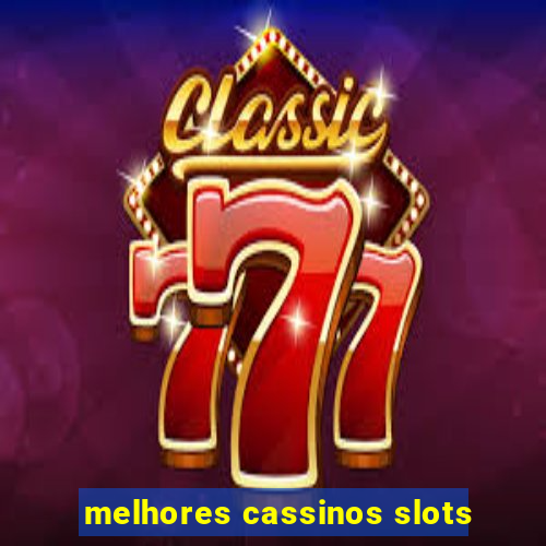 melhores cassinos slots