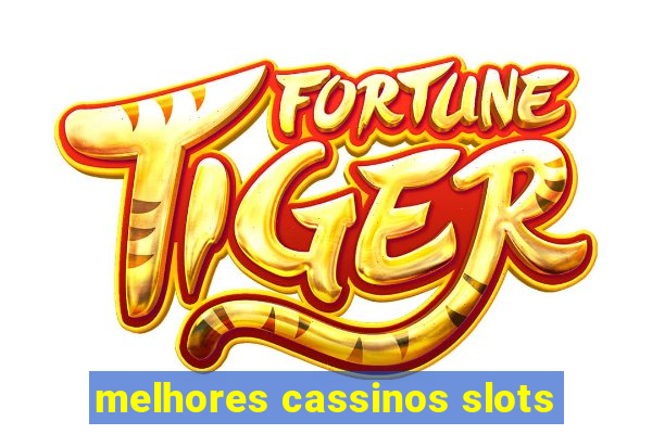 melhores cassinos slots