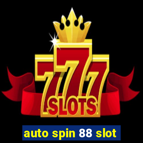 auto spin 88 slot