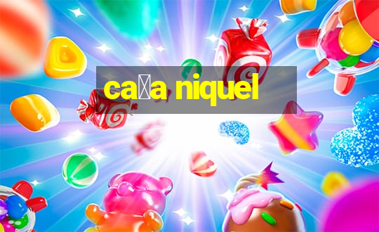 ca莽a niquel