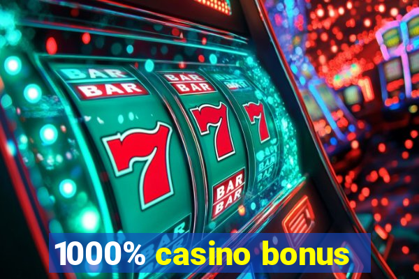 1000% casino bonus