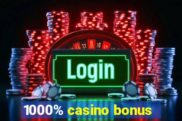 1000% casino bonus