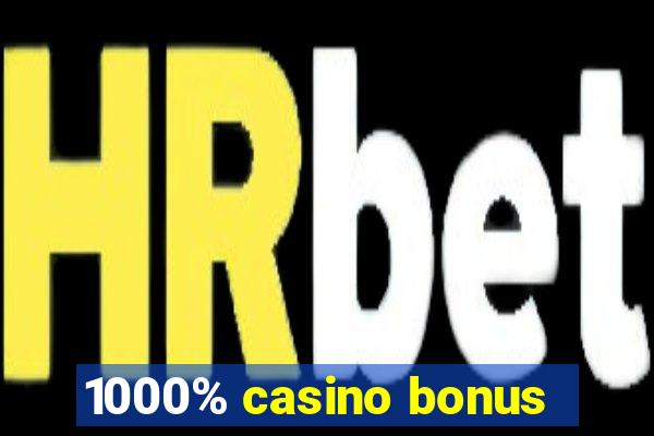 1000% casino bonus