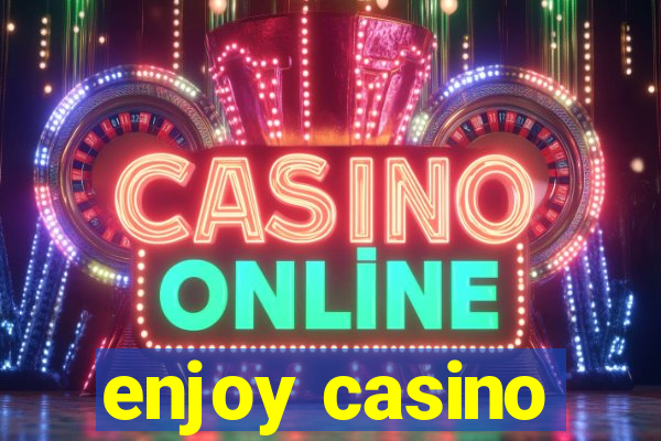 enjoy casino