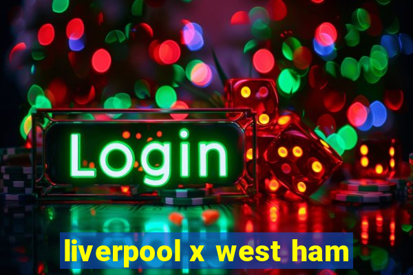 liverpool x west ham