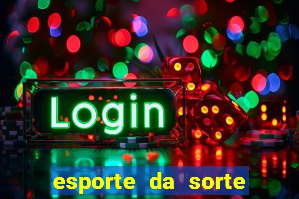 esporte da sorte casino login