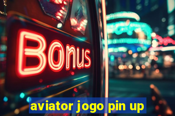 aviator jogo pin up