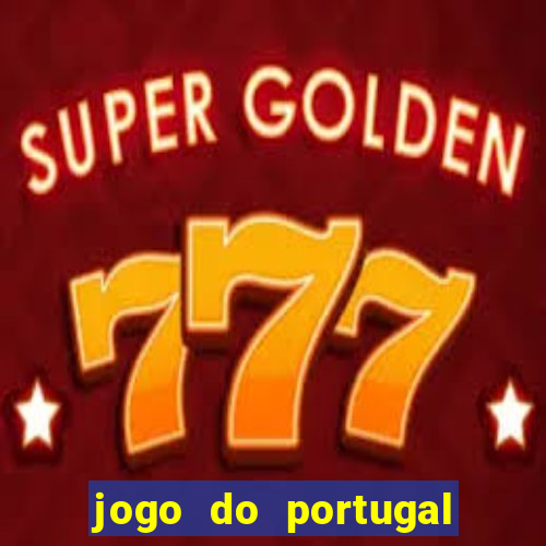 jogo do portugal onde assistir