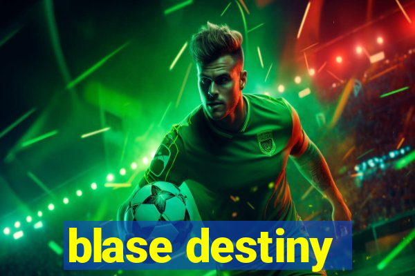 blase destiny