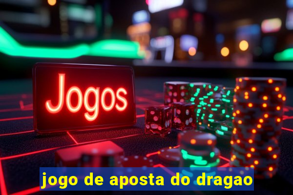 jogo de aposta do dragao