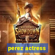 perez actress