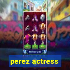 perez actress