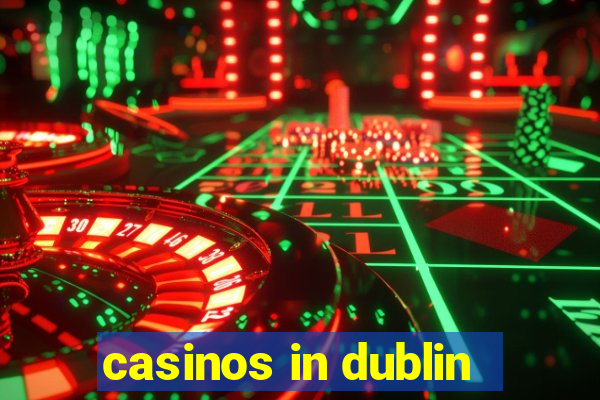 casinos in dublin