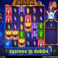 casinos in dublin