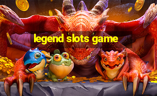 legend slots game