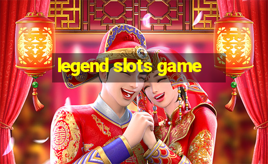 legend slots game