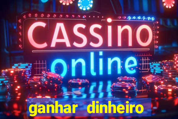 ganhar dinheiro jogando online