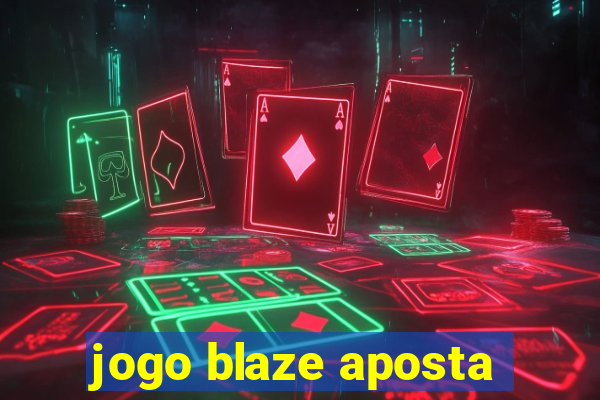 jogo blaze aposta