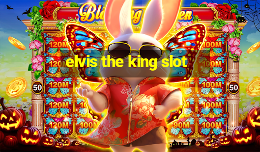 elvis the king slot