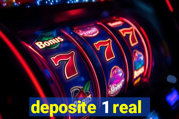 deposite 1 real