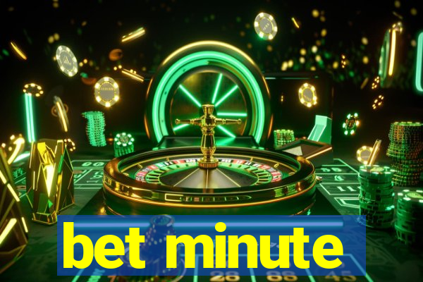 bet minute