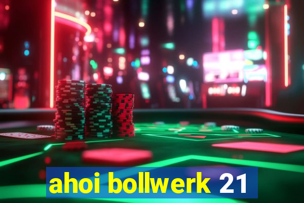 ahoi bollwerk 21