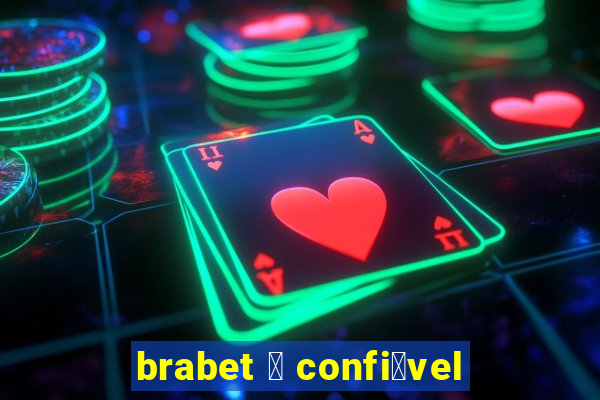 brabet 茅 confi谩vel