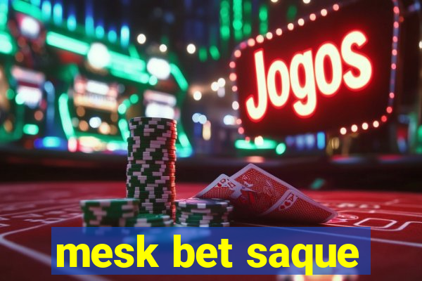 mesk bet saque